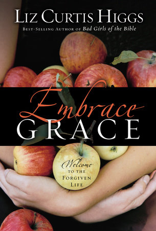 Embrace Grace by Liz Curtis Higgs