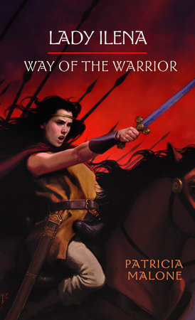 Lady Ilena: Way of the Warrior by Patricia Malone