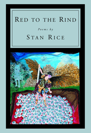 Red to the Rind by Stan Rice