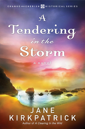A Tendering in the Storm by Jane Kirkpatrick