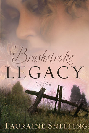 The Brushstroke Legacy by Lauraine Snelling
