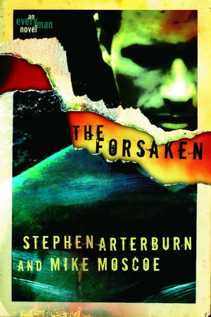 The Forsaken by Stephen Arterburn and Mike Moscoe