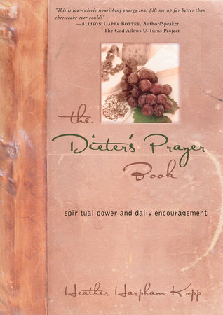 The Dieter's Prayer Book by Heather Kopp