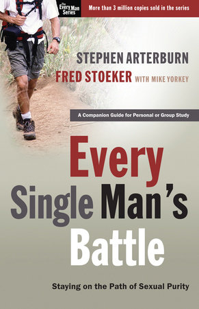 Every Single Man's Battle by Stephen Arterburn and Fred Stoeker