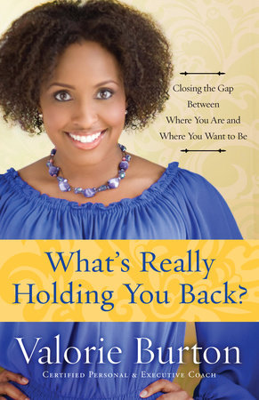What's Really Holding You Back? by Valorie Burton