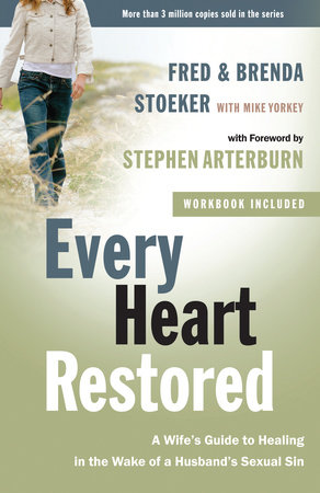 Every Heart Restored by Stephen Arterburn, Fred Stoeker, Brenda Stoeker and Mike Yorkey