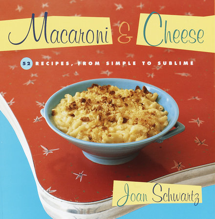 Macaroni and Cheese by Joan Schwartz
