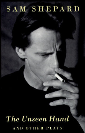 The Unseen Hand by Sam Shepard