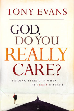 God, Do You Really Care? by Tony Evans