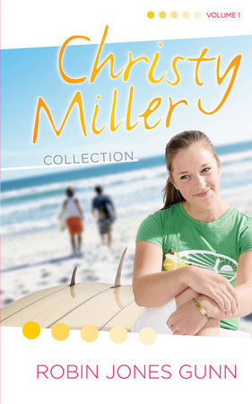 Christy Miller Collection, Vol 1 by Robin Jones Gunn