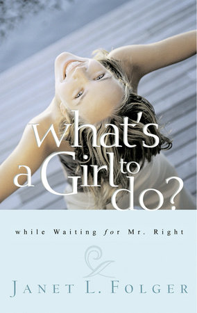 What's a Girl to Do? by Janet Folger