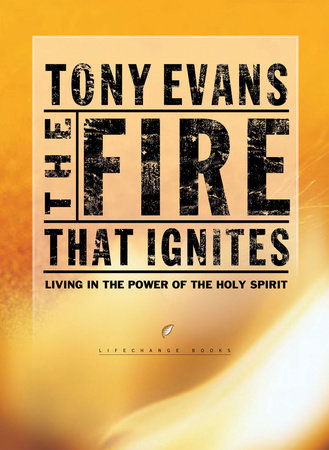 The Fire That Ignites by Tony Evans