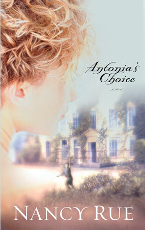Antonia's Choice by Nancy Rue