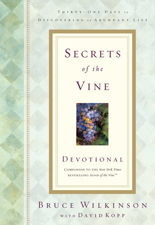 Secrets of the Vine Devotional by Bruce Wilkinson