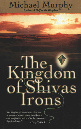 The Kingdom of Shivas Irons by Michael Murphy