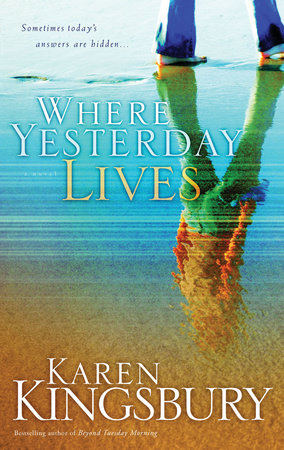 Where Yesterday Lives by Karen Kingsbury