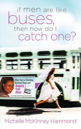 If Men Are Like Buses, Then How Do I Catch One? by Michelle McKinney Hammond
