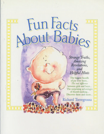 Fun Facts About Babies by Richard Torregrossa