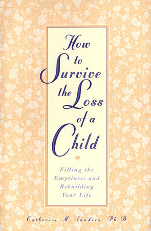 How to Survive the Loss of a Child by Catherine Sanders