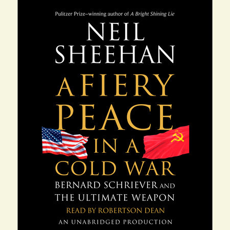 A Fiery Peace in a Cold War by Neil Sheehan