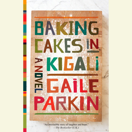 Baking Cakes in Kigali by Gaile Parkin