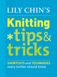 Lily Chin's Knitting Tips and Tricks