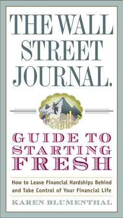 The Wall Street Journal Guide to Starting Fresh by Karen Blumenthal