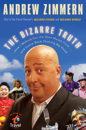 The Bizarre Truth by Andrew Zimmern