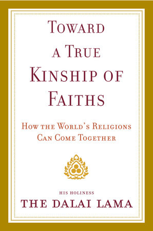 Toward a True Kinship of Faiths by Dalai Lama