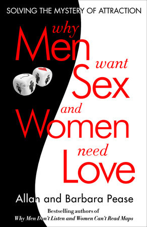 Why Men Want Sex and Women Need Love by Barbara Pease and Allan Pease