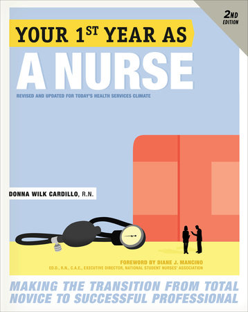 Your First Year As a Nurse, Second Edition by Donna Cardillo, R.N.
