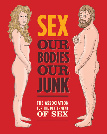 Sex: Our Bodies, Our Junk by Assoc For Betterment Of Sex