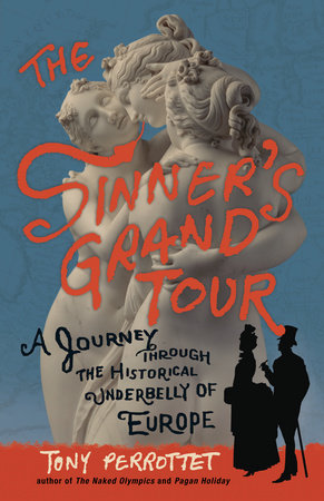 The Sinner's Grand Tour by Tony Perrottet