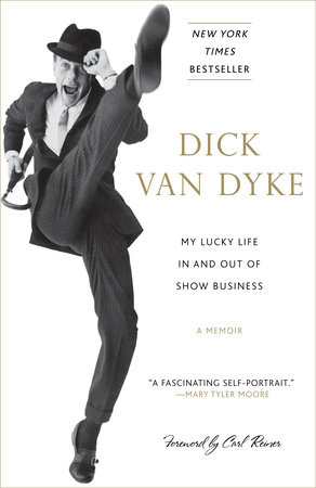 My Lucky Life In and Out of Show Business by Dick Van Dyke