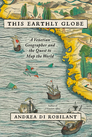 This Earthly Globe by Andrea Di Robilant
