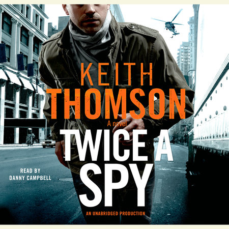 Twice a Spy by Keith Thomson