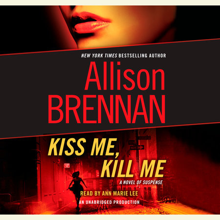 Kiss Me, Kill Me by Allison Brennan