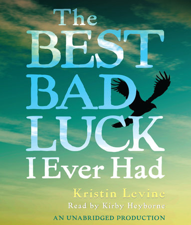 The Best Bad Luck I Ever Had by Kristin Levine