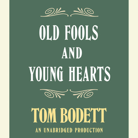 Old Fools and Young Hearts by Tom Bodett