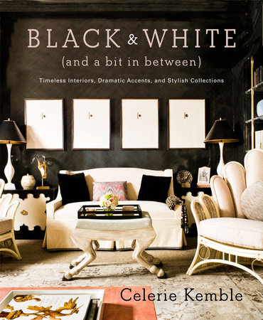 Black and White (and a Bit in Between) by Celerie Kemble