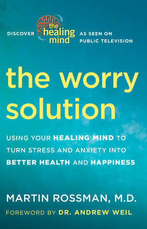 The Worry Solution by Martin Rossman, M.D.