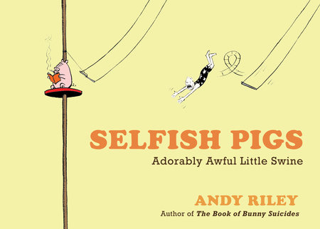 Selfish Pigs by Andy Riley