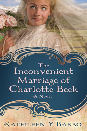 The Inconvenient Marriage of Charlotte Beck by Kathleen Y'Barbo