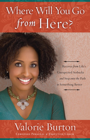 Where Will You Go from Here? by Valorie Burton