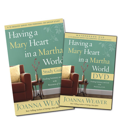 Having a Mary Heart in a Martha World DVD Study Pack by Joanna Weaver