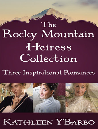 The Rocky Mountain Heiress Collection by Kathleen Y'Barbo