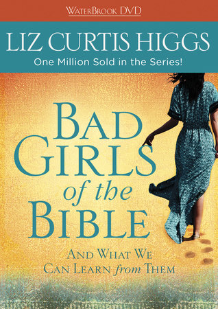 Bad Girls of the Bible DVD by Liz Curtis Higgs