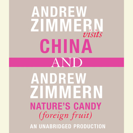 Andrew Zimmern visits China and Andrew Zimmern, Nature's Candy (Foreign Fruits) by Andrew Zimmern