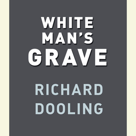 White Man's Grave by Richard Dooling