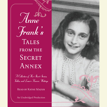 Anne Frank's Tales from the Secret Annex by Anne Frank